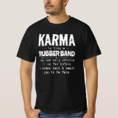 KARMA IS ALS EEN RUBBEREN BAND T-SHIRT (Voorkant)