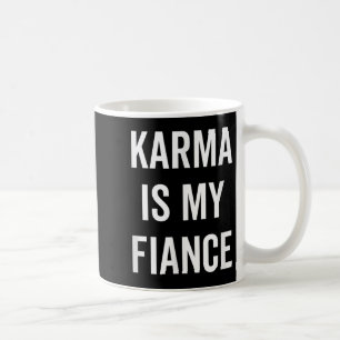 Karma is mijn verloofde, een grappig filosofisch c koffiemok