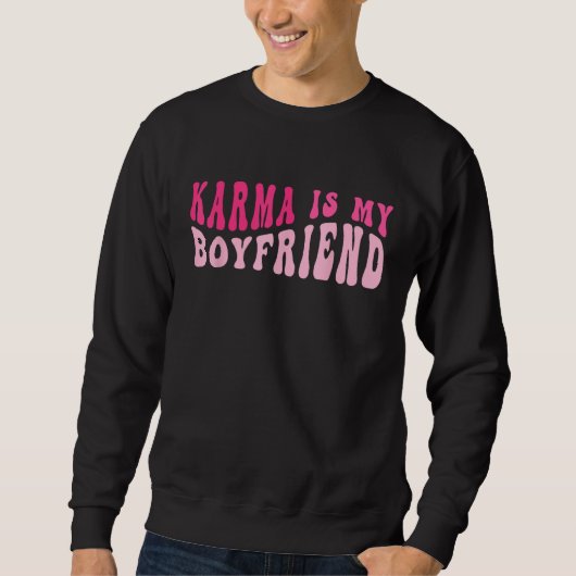 Karma Is My Boyfriend  Sarcastic Retro Groovy Sayi Trui (Voorkant)