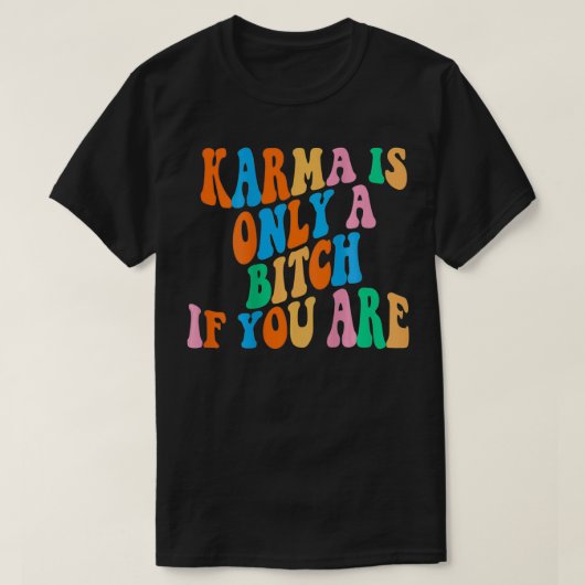 Karma is slechts een b als je esthetische hondensp t-shirt (Design voorkant)