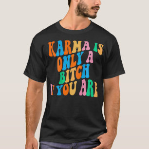 Karma is slechts een b als je esthetische hondensp t-shirt