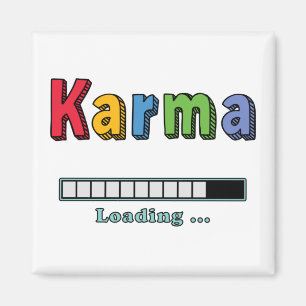 Karma Loading.. Magnet Magneet
