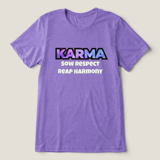 Karma: Sow Respect Reap Harmony T-shirt (Design voorkant)