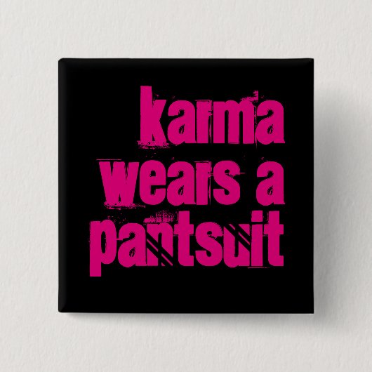 "Karma Wears a Pantsuit"-knop Vierkante Button 5,1 Cm (Voorkant)