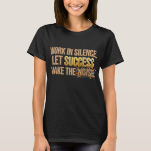 Karton en Goud 3D "Werk in stilte Laat succes T-shirt