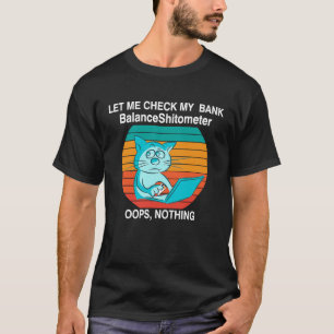 Kat Controleer mijn bankbalansStrontmeter kapot T-shirt