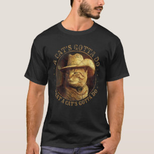 Kat Cowboy Een Kat Moet Grappige Kat Met Cowboy Do T-shirt