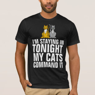 KAT DIE VANAVOND IN MIJN KATTEN BLIJFT, BEVEELT IT T-SHIRT