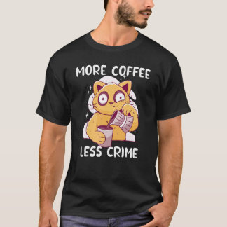 Kat Drinkt Koffie Meer Koffie Minder Misdaad Katte T-shirt