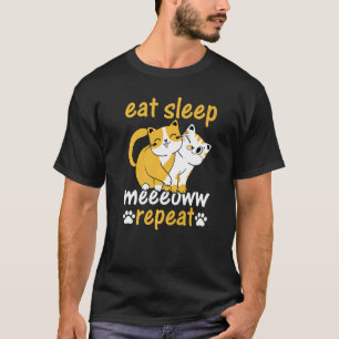 Kat-eigenaar I Eat Sleep Meeeoww Herhaal I kat T-shirt