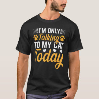 Kat Eigenaar Ik Praat Vandaag Alleen Met Mijn Kat  T-shirt