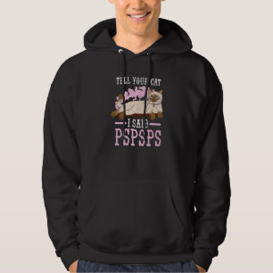 Kat-eigenaar vertelt je kat dat ik spspspsps heb g hoodie