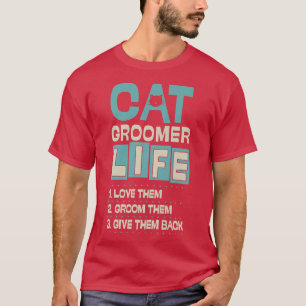 Kat Groomer Life Love Them Groom Them geeft ze een T-shirt