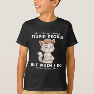 Kat, ik tolereer niet altijd domme mensen t-shirt