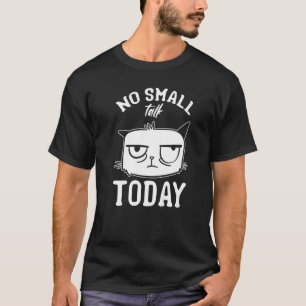 Kat Meme Ik Geen Klein Gesprek Vandaag Ik Kat T-shirt
