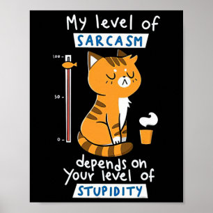 Kat Mijn Niveau Van Sarcasme Is Afhankelijk Van Uw Poster