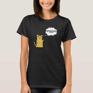Kat  Sarcasme is gewoon een extra service die ik a T-shirt
