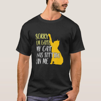 Kat  Sorry dat ik laat ben Mijn kat zat op me T-shirt