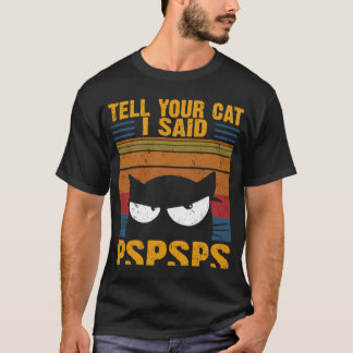 Kat vertel je kat dat ik zei: PSPS Sarcastisch T-shirt