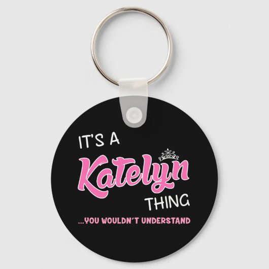 Katelyn ding dat je niet zou begrijpen sleutelhanger (Voorkant)