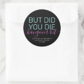 Kater Kit Did You Die Neon Ronde Sticker (Tas)