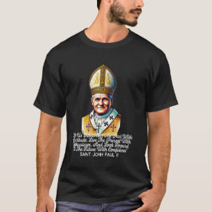 Katholieke citaten van Sint-Jan-Paulus II 7 T-shirt