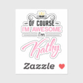 Kathy Natuurlijk ben ik Geweldige dat ik Kathy hee Sticker (Vel)