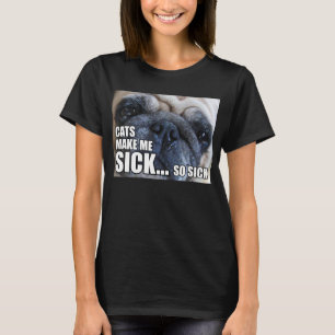 KATS MAKEN ME SICK... ZO SICK   ALLERGIE MEME T-SHIRT