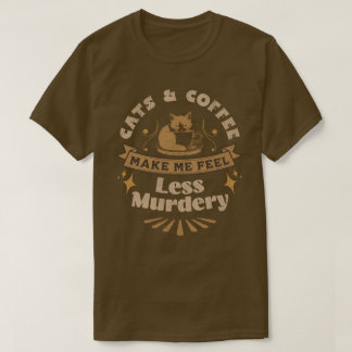 Katten en koffie maken me minder moorddadig Shirt
