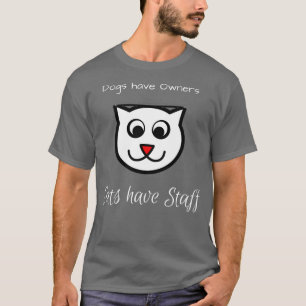Katten hebben personeel Honden met eigenaars T-shirt