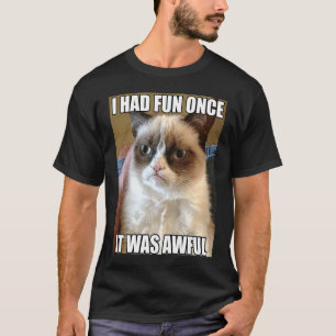 Katten Ik Heb Eens Plezier Gehad Het Is Vreselijk T-shirt