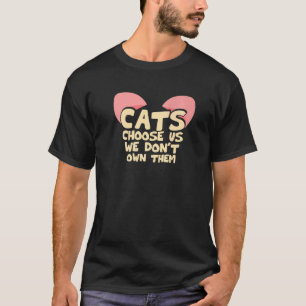 Katten Kiezen Ons Wij Bezitten Ze Niet Kitten Huis T-shirt