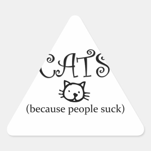 Katten, omdat mensen klote zijn driehoek sticker (Voorkant)