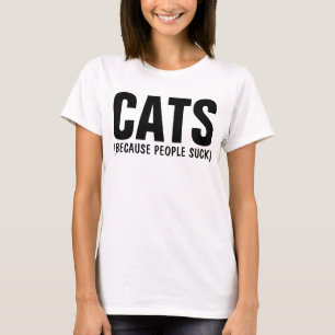 KATTEN, WANT MENSEN ZIJN ZIEK, grappige T-shirts