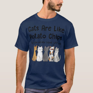Katten zijn als aardappelchips die je niet slechts t-shirt