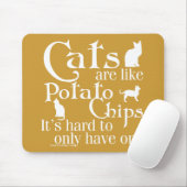 Katten zijn als chips... muismat (Met muis)