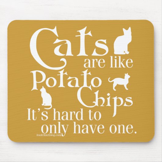 Katten zijn als chips... muismat (Voorkant)