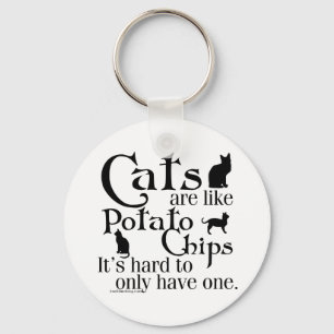 Katten zijn als chips... sleutelhanger
