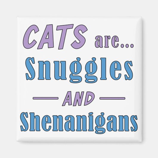 Katten zijn Snuggles en Shenanigans Magneet (Voorkant)