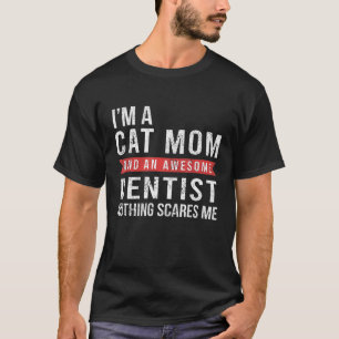 Kattenmoeder en een geweldige tandarts Grappige ta T-shirt
