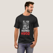 Kattennaam Hugo Design Alles wat je nodig hebt is  T-shirt (Voorkant volledig)