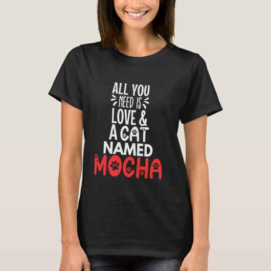 Kattennaam Mocha Design - Alles wat je nodig hebt  T-shirt (Voorkant)