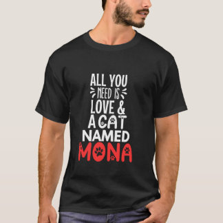 Kattennaam Mona Design Alles wat je nodig hebt is T-shirt