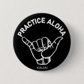 Kauai - Practice Aloha Shaka (Hang los) Ronde Button 5,7 Cm (Voorkant)