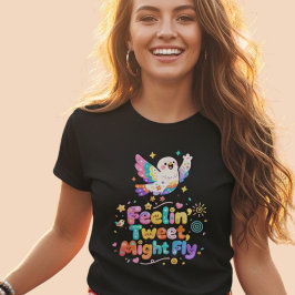 Kawaii Bird Feelin' Tweet Might Fly T-shirt