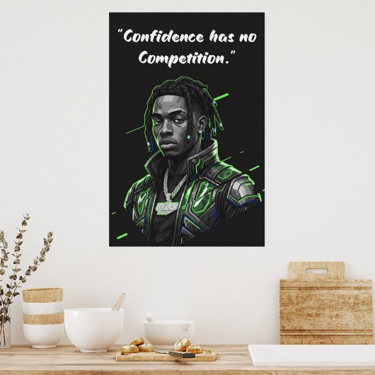 Kay Flock Poster – Confidence Has No Competition (Cuisine)