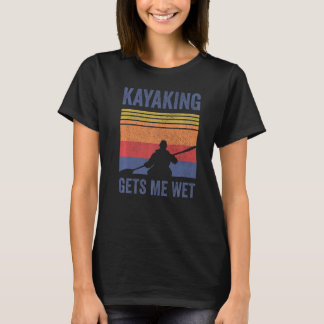 Kayak Boating Paddling - Kayaking Gets me Wet Prem T-shirt