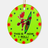 Kayak dit is hoe ik Roll II Keramisch Ornament (Links)