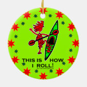 Kayak dit is hoe ik Roll II Keramisch Ornament (Achterkant)