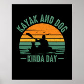 Kayak en Dog Kinda Day Poster (Voorkant)